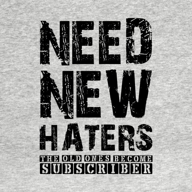 NEED NEW HATERS THE OLD ONES BECOME SUBCRIRBER by UAC SERVICESS